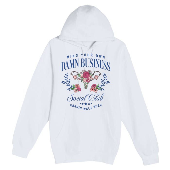 Mind Your Own Damn Business Social Club Harris Walz 2024 Premium Pullover Hoodie