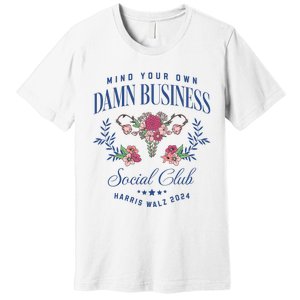 Mind Your Own Damn Business Social Club Harris Walz 2024 Premium T-Shirt