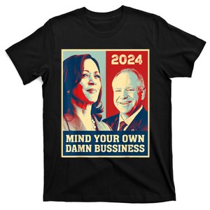 Mind Your Own Damn Business Funny Kamala Harris Tim Walz T-Shirt