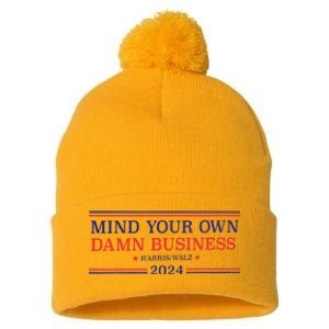 Mind Your Own Damn Business Kamala Harris Tim Walz 2024 T Pom Pom 12in Knit Beanie