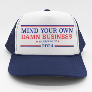 Mind Your Own Damn Business Kamala Harris Tim Walz 2024 T Trucker Hat