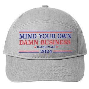 Mind Your Own Damn Business Kamala Harris Tim Walz 2024 T 7-Panel Snapback Hat