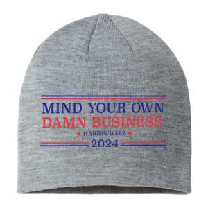 Mind Your Own Damn Business Kamala Harris Tim Walz 2024 T Sustainable Beanie