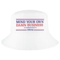 Mind Your Own Damn Business Kamala Harris Tim Walz 2024 T Cool Comfort Performance Bucket Hat