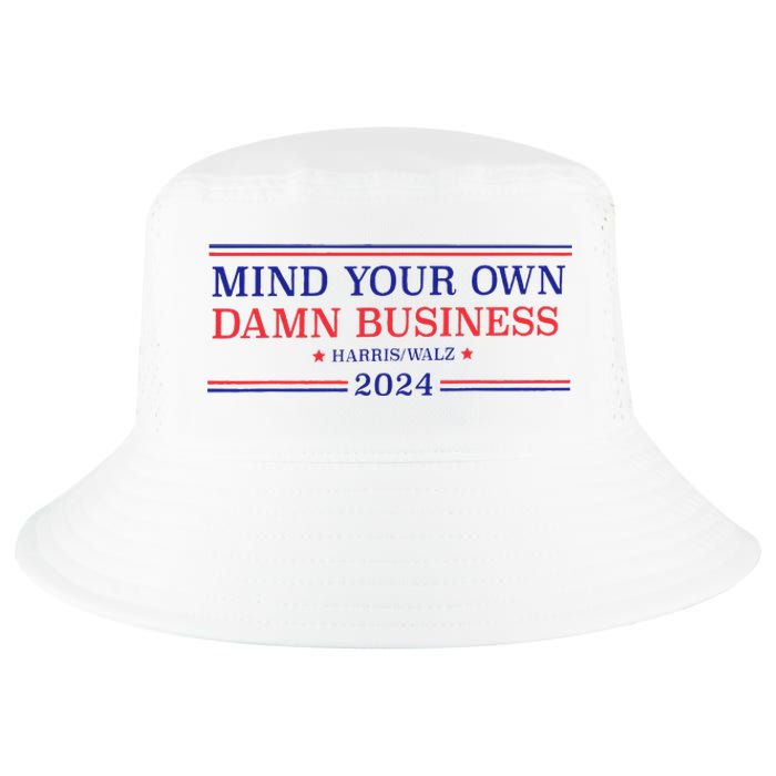 Mind Your Own Damn Business Kamala Harris Tim Walz 2024 T Cool Comfort Performance Bucket Hat