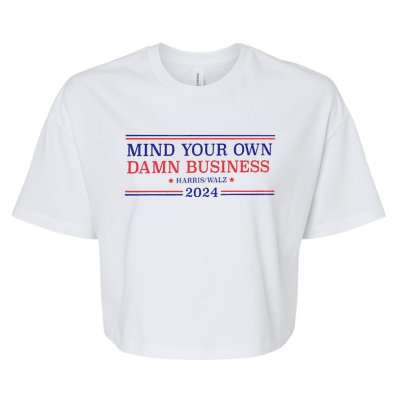 Mind Your Own Damn Business Kamala Harris Tim Walz 2024 T Bella+Canvas Jersey Crop Tee