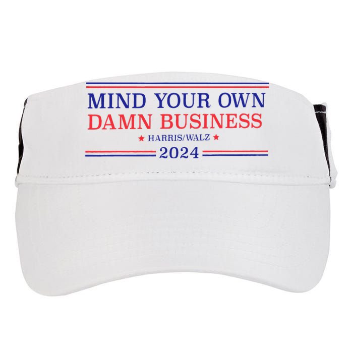 Mind Your Own Damn Business Kamala Harris Tim Walz 2024 T Adult Drive Performance Visor