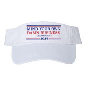 Mind Your Own Damn Business Kamala Harris Tim Walz 2024 T Valucap Bio-Washed Visor