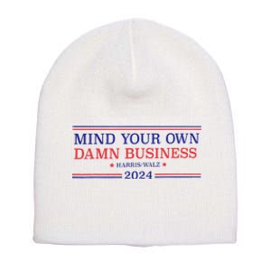 Mind Your Own Damn Business Kamala Harris Tim Walz 2024 T Short Acrylic Beanie