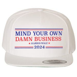 Mind Your Own Damn Business Kamala Harris Tim Walz 2024 T Wool Snapback Cap