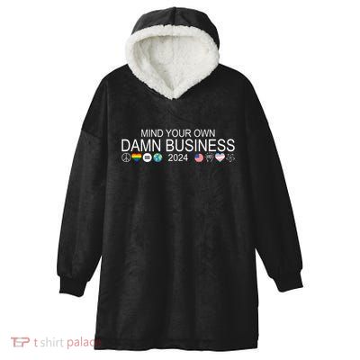 Mind Your Own Damn Business Democrat Pro Kamala Hooded Wearable Blanket
