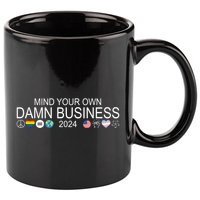 Mind Your Own Damn Business Democrat Pro Kamala 11oz C Handle Ceramic Mug