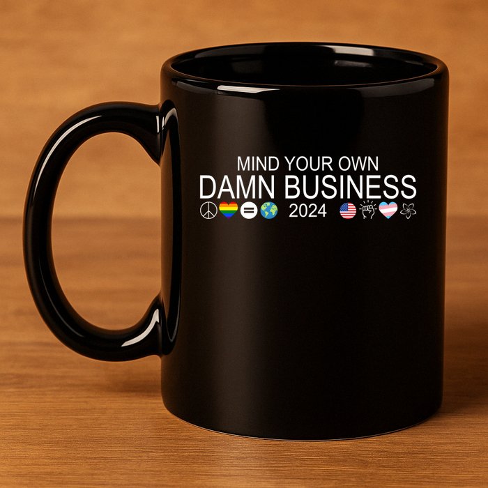 Mind Your Own Damn Business Democrat Pro Kamala 11oz C Handle Ceramic Mug