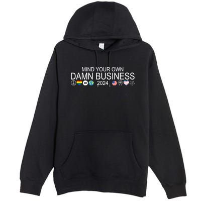 Mind Your Own Damn Business Democrat Pro Kamala Premium Pullover Hoodie