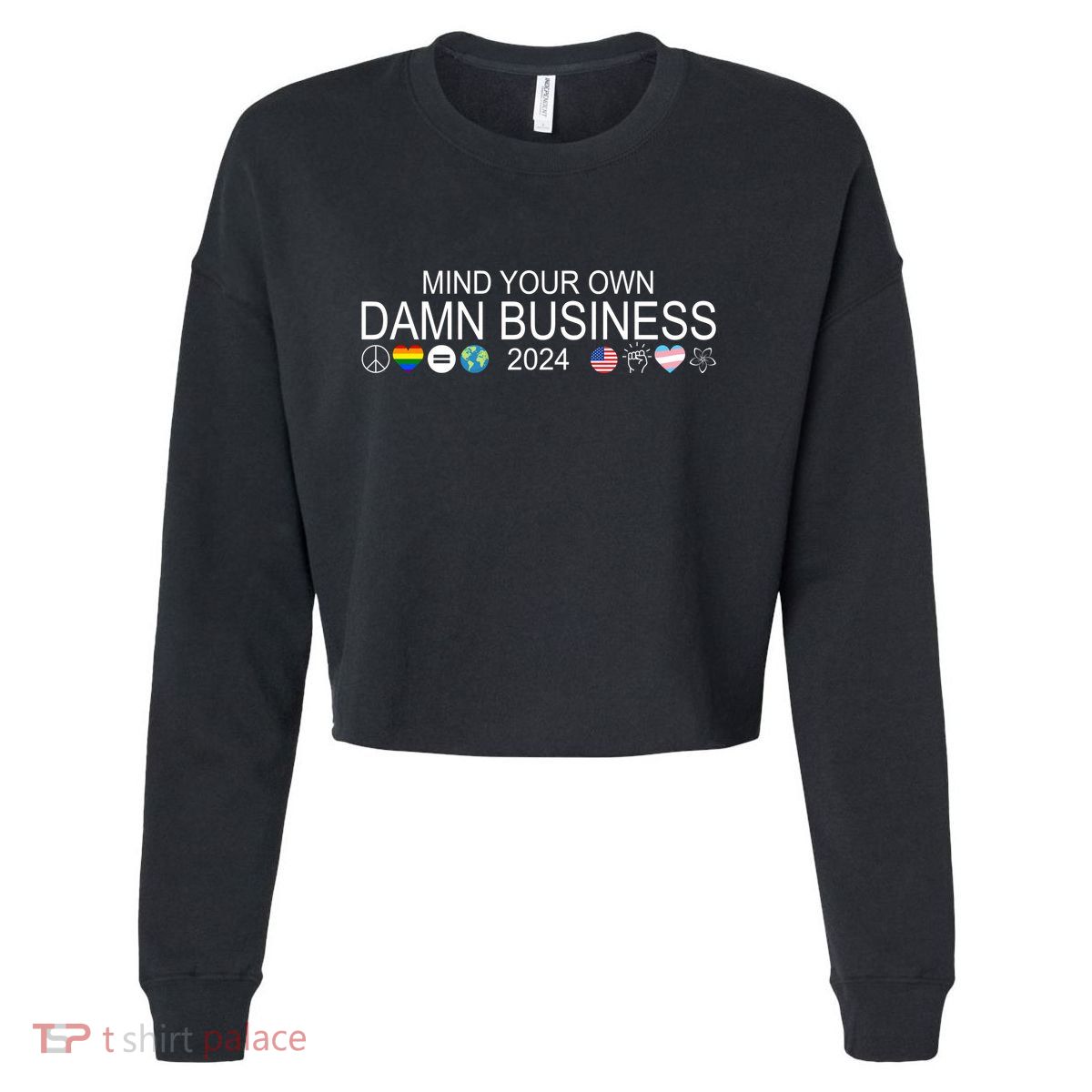 Mind Your Own Damn Business Democrat Pro Kamala Cropped Pullover Crew