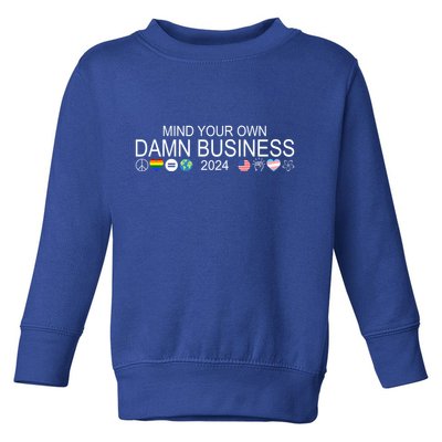 Mind Your Own Damn Business Democrat Pro Kamala Toddler Sweatshirt