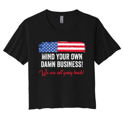 Mind Your Own Damn Business WeRe Not Going Back Harris 2024 Women's Crop Top Tee