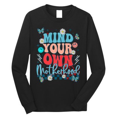 Mind Your Own Motherhood Funny Mom Mothers Day Gifts Long Sleeve Shirt
