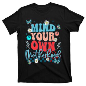 Mind Your Own Motherhood Funny Mom Mothers Day Gifts T-Shirt