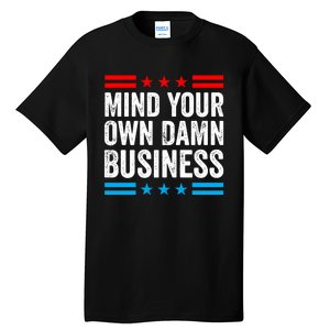 Mind Your Own Damn Business Tall T-Shirt