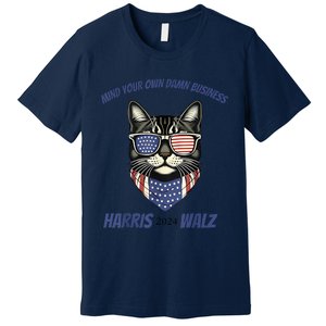 Mind Your Own Damn Business Patriotic Cat Funny Harris Walz Premium T-Shirt