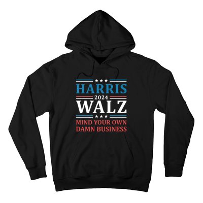 Mind Your Own Damn Business Harris Walz Waltz 2024 Hoodie