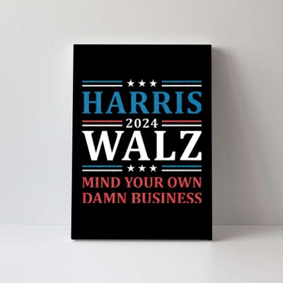 Mind Your Own Damn Business Harris Walz Waltz 2024 Canvas