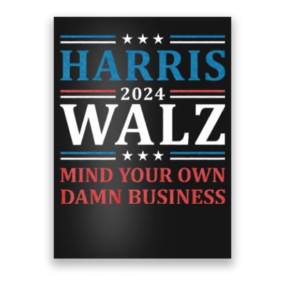 Mind Your Own Damn Business Harris Walz Waltz 2024 Poster