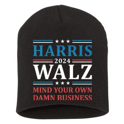 Mind Your Own Damn Business Harris Walz Waltz 2024 Short Acrylic Beanie