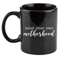 Mind Your Own Motherhood 11oz C Handle Ceramic Mug