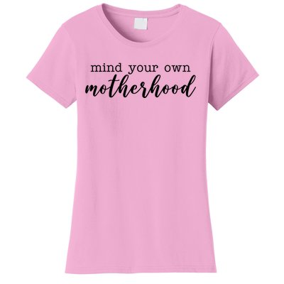 Mind Your Own Motherhood Women's T-Shirt