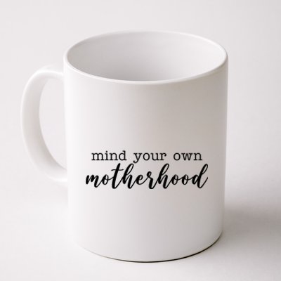 Mind Your Own Motherhood Coffee Mug