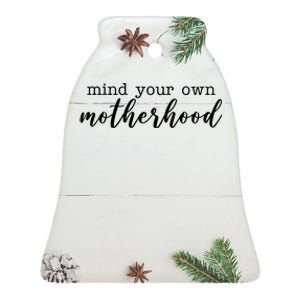 Mind Your Own Motherhood Ceramic Bell Ornament