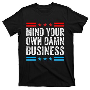 Mind Your Own Damn Business Gift T-Shirt