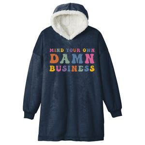 Mind Your Own Damn Business Harris Waltz 2024 Election Hooded Wearable Blanket