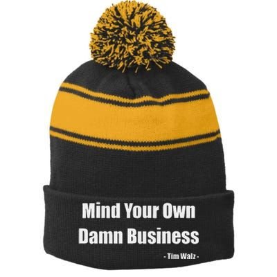 Mind Your Own Damn Business Harris Walz 2024 For President Stripe Pom Pom Beanie