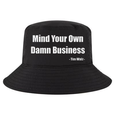 Mind Your Own Damn Business Harris Walz 2024 For President Cool Comfort Performance Bucket Hat