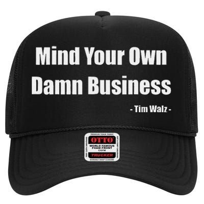 Mind Your Own Damn Business Harris Walz 2024 For President High Crown Mesh Back Trucker Hat