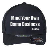 Mind Your Own Damn Business Harris Walz 2024 For President Flexfit Unipanel Trucker Cap