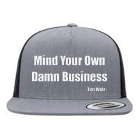 Mind Your Own Damn Business Harris Walz 2024 For President Flat Bill Trucker Hat