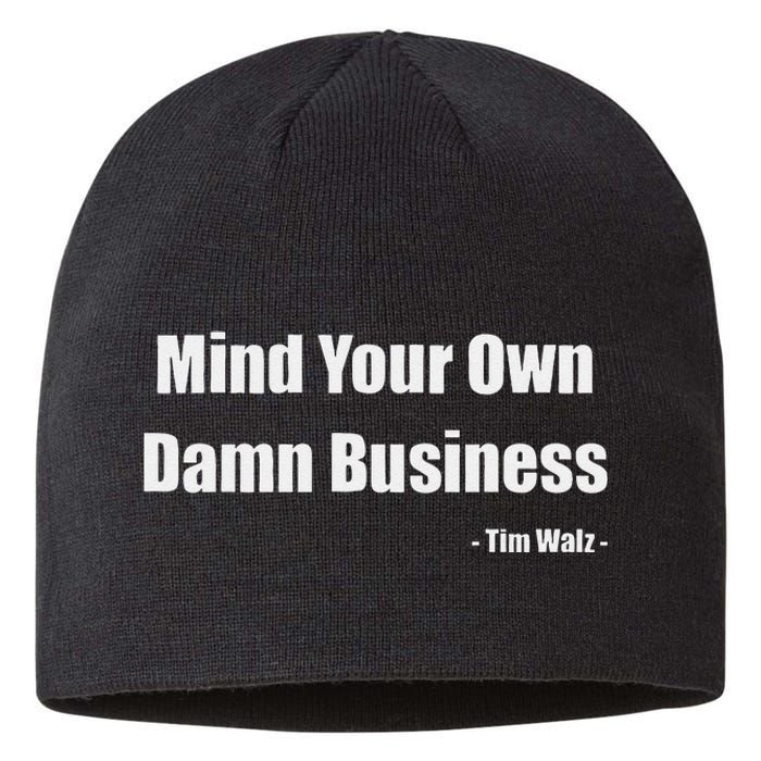 Mind Your Own Damn Business Harris Walz 2024 For President Sustainable Beanie