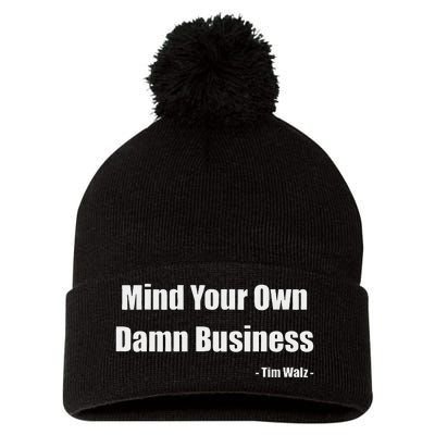 Mind Your Own Damn Business Harris Walz 2024 For President Pom Pom 12in Knit Beanie