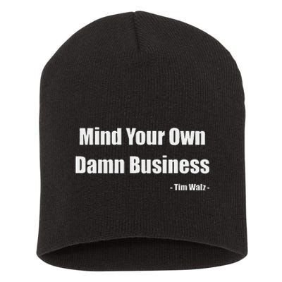 Mind Your Own Damn Business Harris Walz 2024 For President Short Acrylic Beanie