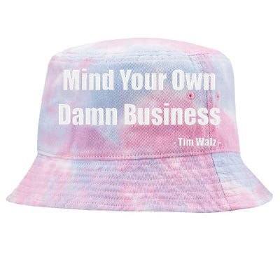 Mind Your Own Damn Business Harris Walz 2024 For President Tie-Dyed Bucket Hat