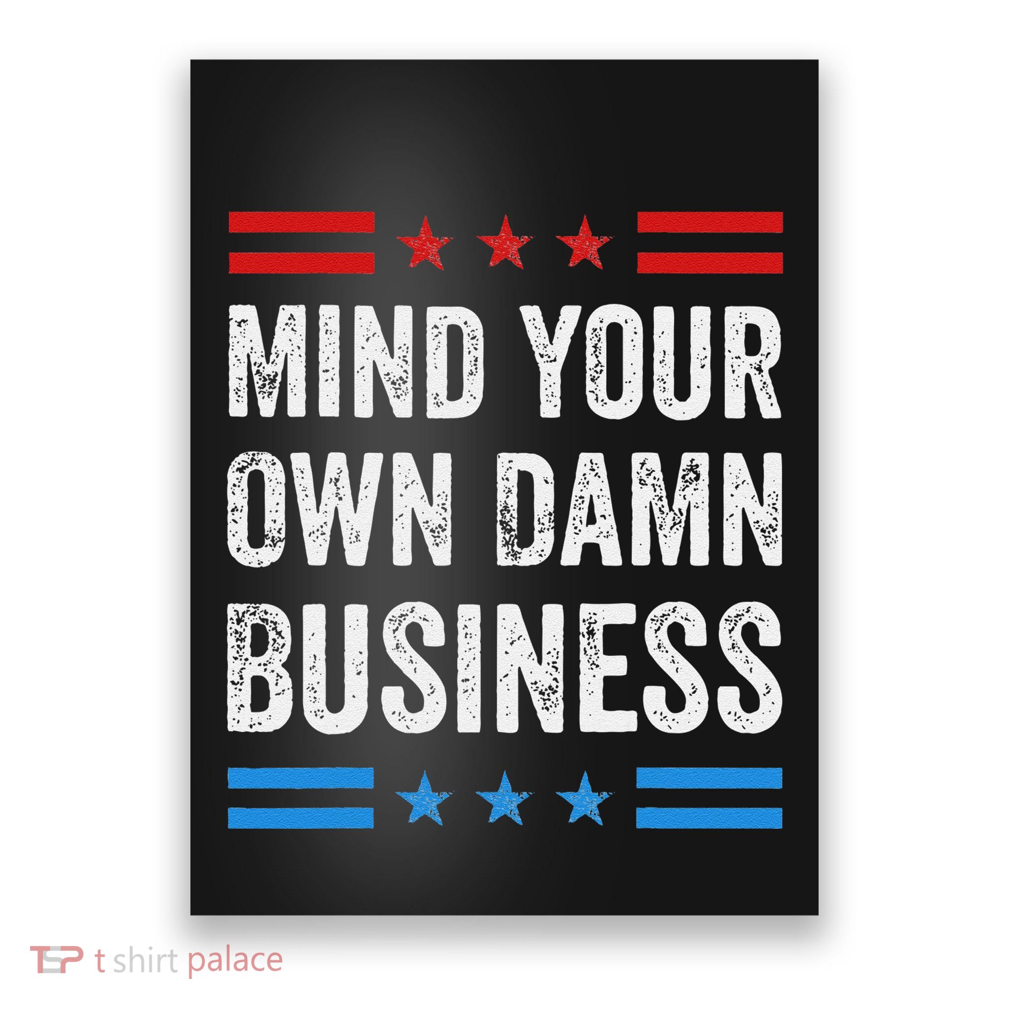 Mind Your Own Damn Business Poster
