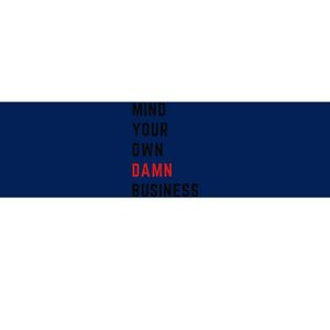 Mind Your Own Damn Business Harris Walz Joke Sarcastic Quote Bumper Sticker