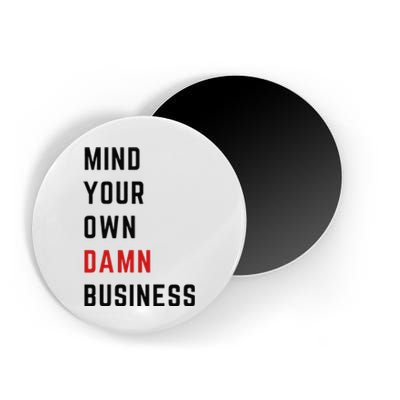 Mind Your Own Damn Business Harris Walz Joke Sarcastic Quote Magnet