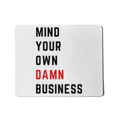 Mind Your Own Damn Business Harris Walz Joke Sarcastic Quote Mousepad