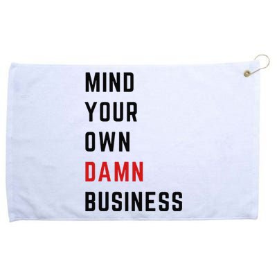 Mind Your Own Damn Business Harris Walz Joke Sarcastic Quote Grommeted Golf Towel