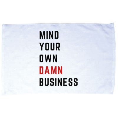 Mind Your Own Damn Business Harris Walz Joke Sarcastic Quote Microfiber Hand Towel